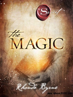 The Magic by Rhonda Byrne ( Author of The Secret)